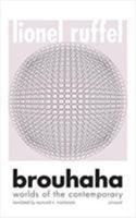 Brouhaha: Worlds of the Contemporary 1517904889 Book Cover