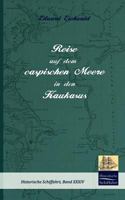 Reise Auf Dem Caspischen Meere in Den Kaukasus 3941842684 Book Cover