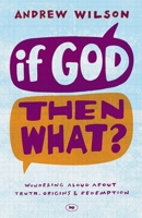 If God, Then What? 1844745694 Book Cover