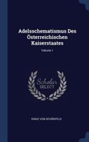 Adelsschematismus Des Österreichischen Kaiserstaates; Volume 1 1340409682 Book Cover