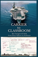 Carrier to Classroom: My Unexpected Path from Petty Officer to Professor B0GJ5D5BY4 Book Cover