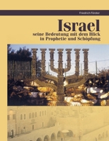 Israel Prophetie und Schöpfung: Israel Prophetie und Schöpfung (German Edition) 3758366771 Book Cover