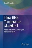 Ultra-High Temperature Materials I: Carbon (Graphene/Graphite) and Refractory Metals 9400775865 Book Cover