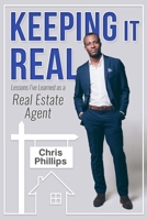 Keeping It Real: Lessons I've Learned as A Real Estate Agent B0851MXDYK Book Cover