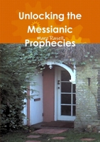 Unlocking the Messianic Prophecies 1463577583 Book Cover