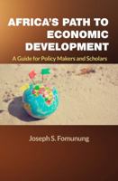 Africa's Path to Economic Development: A Guide for Policy Makers and Scholars 1942876262 Book Cover