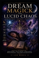Dream Magick and Lucid Chaos B0HC7RBGCK Book Cover