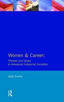 Women and Career: Themes and Issues in Advanced Industrial Societies (Longman Sociology Series) 0582101948 Book Cover