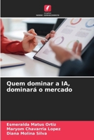Quem dominar a IA, dominará o mercado (Portuguese Edition) 6630394062 Book Cover