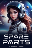 Spare Parts: A StarSoldier Chronicle (StarSoldiers!) B0F3XS23GK Book Cover