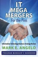 IT Mega Mergers - For the Pros: Information Technology Business Strategy Review 1481105817 Book Cover