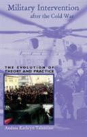 Military Intervention after the Cold War: The Evolution of Theory and Practice (Ohio RIS Global Series) 0896802450 Book Cover