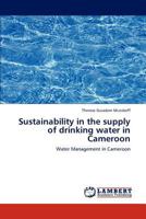 Sustainability in the supply of drinking water in Cameroon: Water Management in Cameroon 3846549657 Book Cover