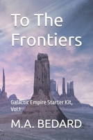 To The Frontiers: Galactic Empire Starter Kit, Vol.1 B0GHQXRQ15 Book Cover