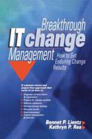 Breakthrough IT Change Management: How to Get Enduring Change Results 0750676868 Book Cover