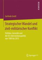 Strategischer Wandel Und Zivil-Militarischer Konflikt: Politiker, Generale Und Die Us-Interventionspolitik Von 1989 Bis 2013 3658074825 Book Cover
