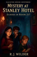 Mystery at the Stanley Hotel (Haunted House Mysteries) B0FJDHNM2F Book Cover