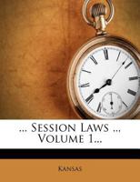... Session Laws .., Volume 1... 1276072414 Book Cover