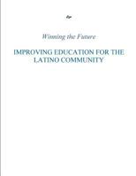 Winning the Future: Improving Education for the Latino Community 1500632325 Book Cover