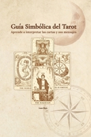 Guia Simbolica del Tarot: Aprende a interpretar las cartas y sus mensajes (Spanish Edition) B0GH9K9P1Y Book Cover