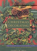Christmas Decorating: How to make and decorate your own festive cards, baubles, wreaths, candles, stockings, crackers and tree decorations 1842154664 Book Cover