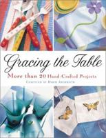 Gracing the Table: More Than 20 Handcrafted Projects 1564773744 Book Cover
