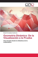 Geometría Dinámica: De la Visualización a la Prueba 365908123X Book Cover