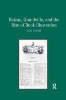 Balzac, Grandville, and the Rise of Book Illustration 1138261041 Book Cover