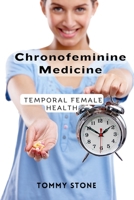 Chronofeminine Medicine: Temporal Female Health B0DS2SCFLV Book Cover