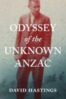 Odyssey of the Unknown Anzac 1869408829 Book Cover
