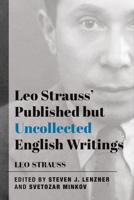 Leo Strauss' Published but Uncollected English Writings 1587314614 Book Cover