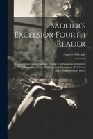 Sadlier's Excelsior Fourth Reader: Containing a Comprehensive Treatise On Elocution, Illustrated With Diagrams: Select Readings and Recitations: Full 102175028X Book Cover