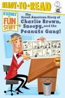 The Great American Story of Charlie Brown, Snoopy, and the Peanuts Gang!: Ready-to-Read Level 3 1481495534 Book Cover