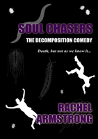 Soul Chasers: The Decomposition Comedy 191295057X Book Cover