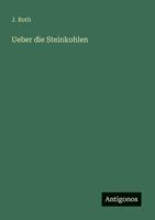 Ueber die Steinkohlen 3386481469 Book Cover