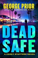 Dead Safe: A Casey Stafford Novel (The Casey Stafford Series) B0F21XY8GB Book Cover
