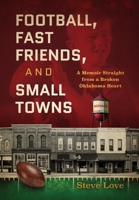 Football, Fast Friends, and Small Towns: A Memoir Straight from a Broken Oklahoma Heart 173512270X Book Cover
