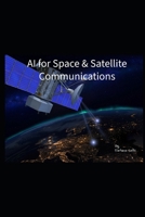 AI for Space & Satellite Communications B0GP5ZQLNJ Book Cover