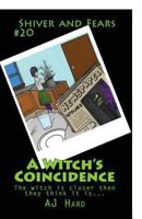 A Witch's Coincidence: The Witch Is Closer Then They Think It Is... 1511595523 Book Cover