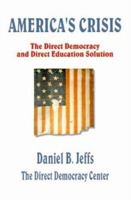 America's Crisis: The Direct Democracy and Direct Education Solution 075990023X Book Cover