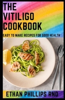 THE VITILIGO COOKBOOK: Healthy And Nutritious Recipes For People Living With Vitiligo B08CPDK38X Book Cover