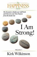 I AM STRONG! The Formula to Build your Self-Worth and Discover your True Purpose from the Inside Out! 1450771920 Book Cover