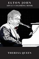 Elton John Adult Coloring Book: Legendary Pianist and Film Composer, Symbol of British Culture and Lgbt Rights Inspired Adult Coloring Book 1726266168 Book Cover