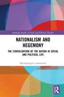 Nationalism and Hegemony: The Consolidation of the Nation in Social and Political Life 1032000848 Book Cover