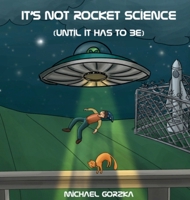 It's Not Rocket Science (Until It Has to Be) B0CK7DLTMC Book Cover