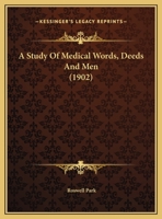 A Study Of Medical Words, Deeds And Men 116455140X Book Cover