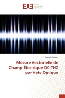 Mesure Vectorielle de Champ Électrique DC-THZ par Voie Optique 3841613217 Book Cover