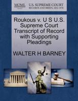 Roukous v. U S U.S. Supreme Court Transcript of Record with Supporting Pleadings 127008464X Book Cover