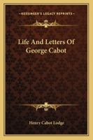 Life and Letters of George Cabot 101838698X Book Cover