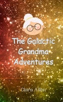 The Galactic Grandma Adventures 9908011103 Book Cover
